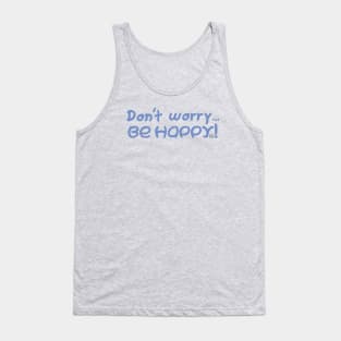 Dont Worry... Be Happy! Tank Top